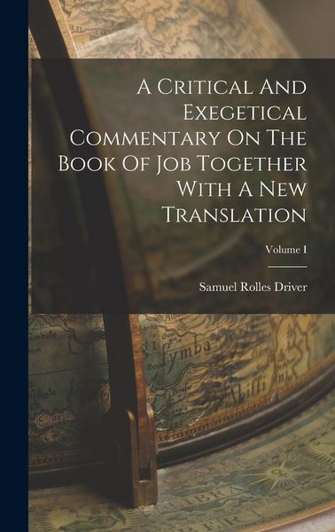 Produktbild: A Critical And Exegetical Commentary On The Book Of Job Together With A New Translation; Volume I