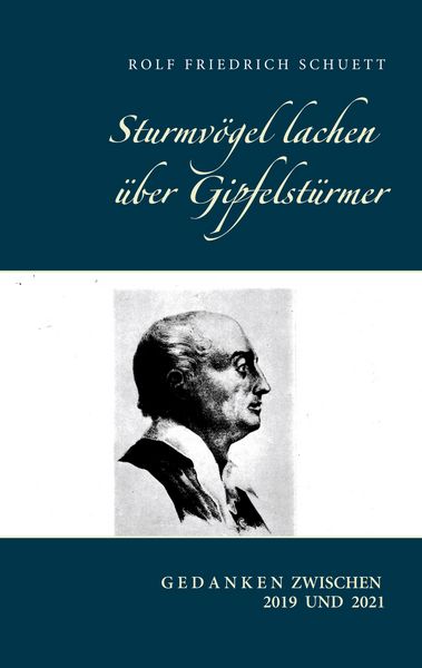 Sturmvögel lachen über Gipfelstürmer, Taschenbuch von Rolf Friedrich Schuett, BoD – Books on Demand, 9783754309223