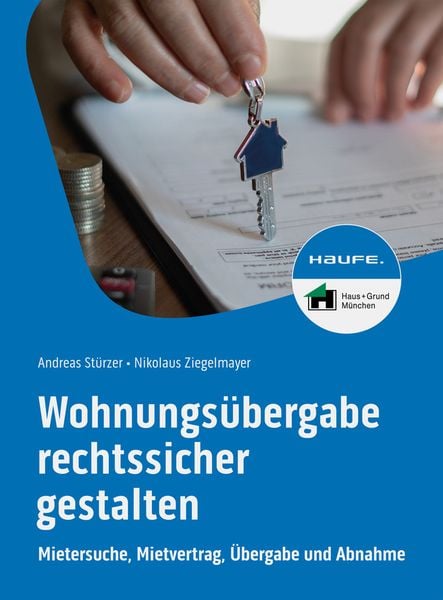 Wohnungsübergabe rechtssicher gestalten, Taschenbuch von Andreas Stürzer,Nikolaus Ziegelmayer, Haufe-Lexware, 978-3-648-17400-5