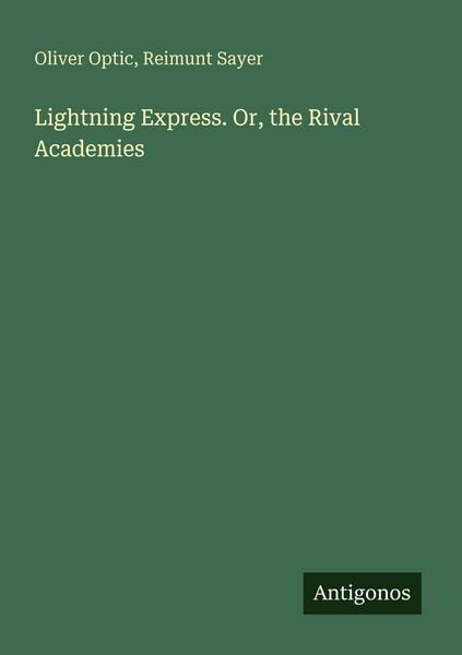 Produktbild: Lightning Express. Or, the Rival Academies