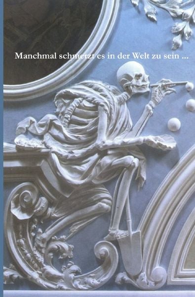 Produktbild: Manchmal schmerzt es in der Welt zu sein ...