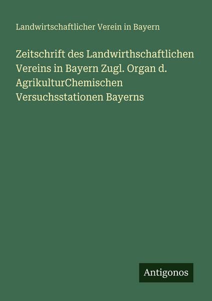 Produktbild: Zeitschrift des Landwirthschaftlichen Vereins in Bayern Zugl. Organ d. AgrikulturChemischen Versuchsstationen Bayerns