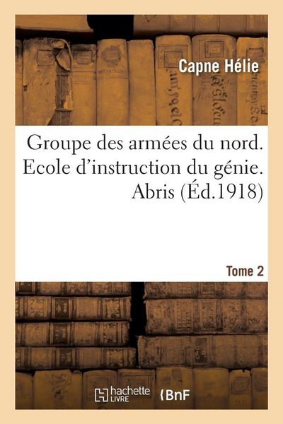 Produktbild: Groupe des arm&eacute;es du nord. Ecole d'instruction du g&eacute;nie. Abris Tome 2