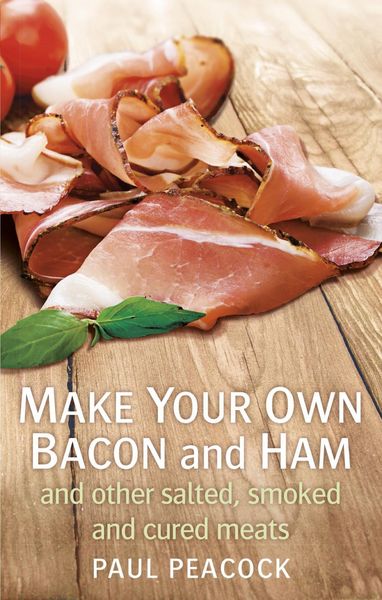 Produktbild: Make your own bacon and ham and other salted, smoked and cured meats