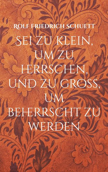 Produktbild: Sei zu klein, um zu herrschen, und zu gro&szlig;, um beherrscht zu werden