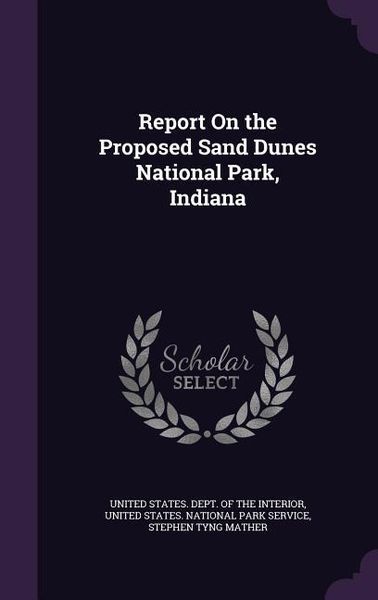 Produktbild: Report On the Proposed Sand Dunes National Park, Indiana