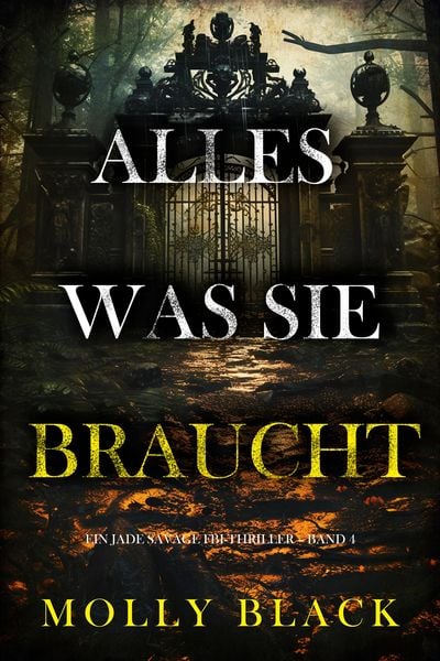 Produktbild: Alles, was sie braucht (Ein Jade Savage FBI-Thriller - Band 4)