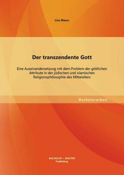 Produktbild: Der transzendente Gott: Eine Auseinandersetzung mit dem Problem der g&ouml;ttlichen Attribute in der j&uuml;dischen und islamischen Religionsphilosophie des Mit