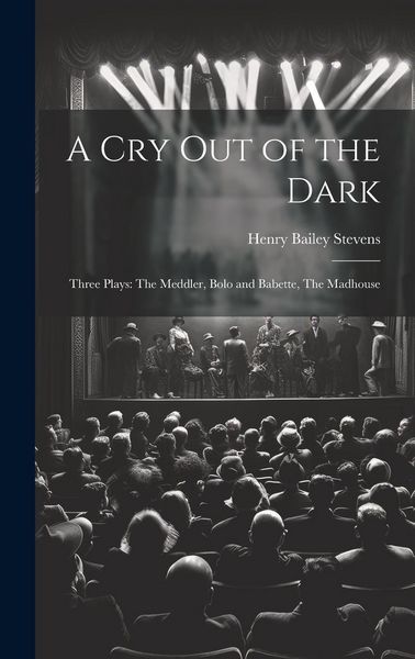 Produktbild: A Cry Out of the Dark: Three Plays: The Meddler, Bolo and Babette, The Madhouse