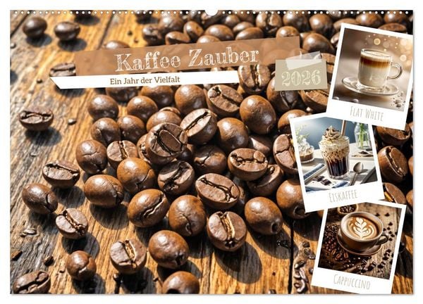 Kaffee Zauber - Ein Jahr der Vielfalt (Wandkalender 2026 DIN A2 quer), CALVENDO Monatskalender