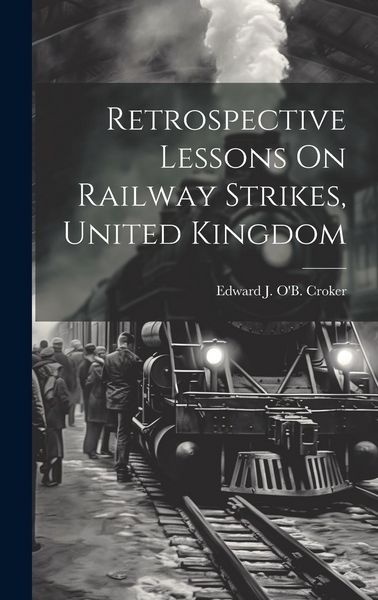 Produktbild: Retrospective Lessons On Railway Strikes, United Kingdom