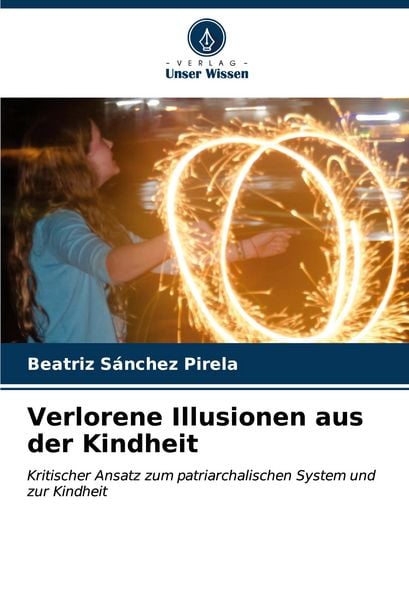 Verlorene Illusionen aus der Kindheit, Taschenbuch von Beatriz Sánchez Pirela, Verlag Unser Wissen, 9786206632443