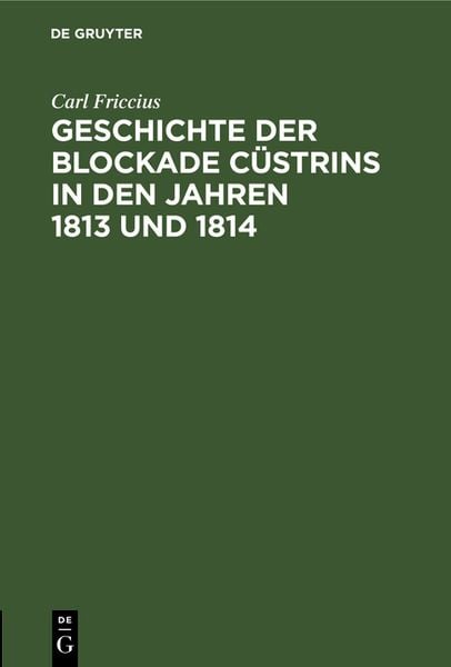 Produktbild: Geschichte der Blockade C&uuml;strins in den Jahren 1813 und 1814