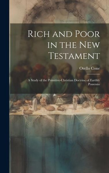 Produktbild: Rich and Poor in the New Testament; a Study of the Primitive-Christian Doctrine of Earthly Possessio