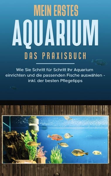 Produktbild: Mein erstes Aquarium - Das Praxisbuch