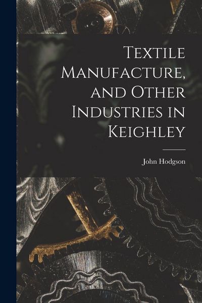 Produktbild: Textile Manufacture, and Other Industries in Keighley