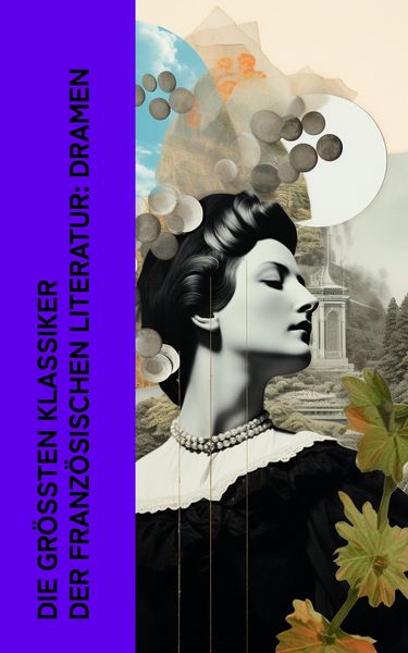 Produktbild: Die gr&ouml;&szlig;ten Klassiker der franz&ouml;sischen Literatur: Dramen