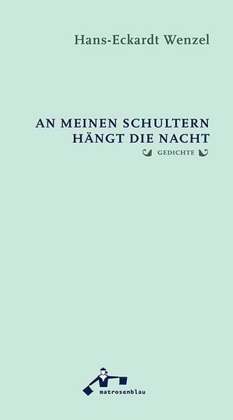 An meinen Schultern hängt die Nacht, Paperback von Hans-Eckardt Wenzel, Matrosenblau, 978-3-941155-70-1