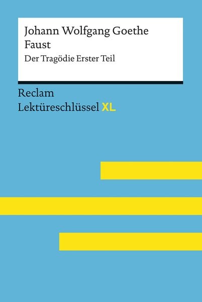 Faust I von Johann Wolfgang Goethe: Lektüreschlüssel mit Inhaltsangabe, Interpretation, Prüfungsaufgaben mit Lösungen, Lernglossar. (Reclam Lektü,