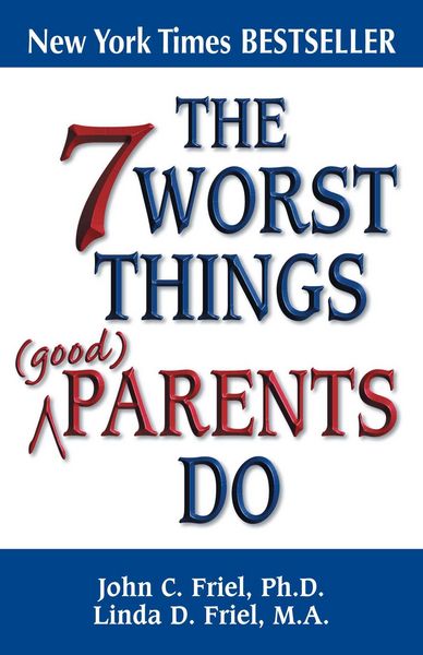 Produktbild: The 7 Worst Things Good Parents Do