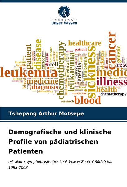 Demografische und klinische Profile von pädiatrischen Patienten, Taschenbuch von Tshepang Arthur Motsepe, Verlag Unser Wissen, 9786206647959