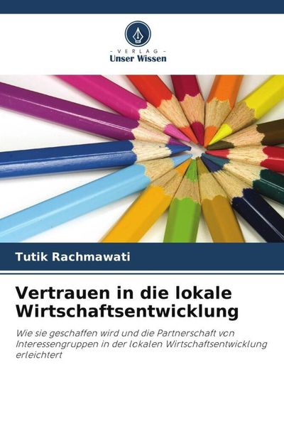 Vertrauen in die lokale Wirtschaftsentwicklung, Taschenbuch von Tutik Rachmawati, Verlag Unser Wissen, 9786202850957