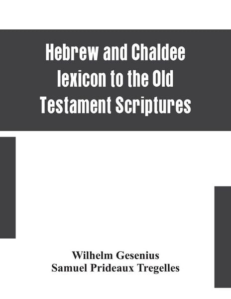 Produktbild: Hebrew And Chaldee Lexicon To The Old Testament Scriptures; Translated, With Additions, And Corrections From The Author'S Thesaurus And Other Works