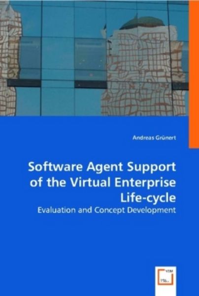 Gr¿nert, A: Software Agent Support of the Virtual Enterprise, Taschenbuch von Andreas Grünert, VDM, 9783639000627