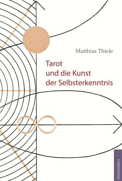 Tarot und die Kunst der Selbsterkenntnis, Taschenbuch von Matthias Thiele, Phänomen Verlag, 9783943194173