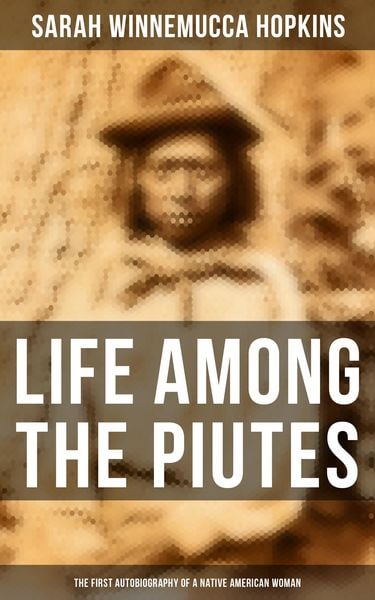 Produktbild: Life Among the Piutes: The First Autobiography of a Native American Woman