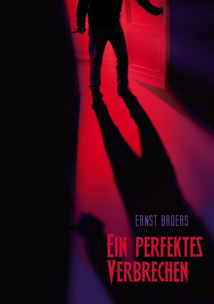 Ein perfektes Verbrechen, Taschenbuch von Ernst Broers, BoD – Books on Demand, 9783741262784