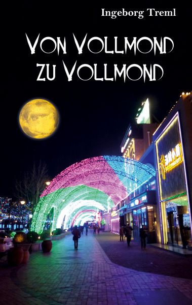 Von Vollmond zu Vollmond, Taschenbuch von Ingeborg Treml, BoD – Books on Demand, 9783758382154