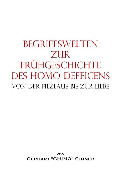 Begriffswelten zur Frühgeschichte des HOMO DEFFICENS, Taschenbuch von Gerhart ginner, Epubli, 9783565187478