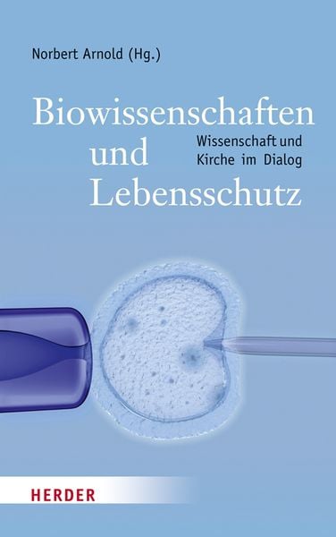 Biowissenschaften und Lebensschutz, Gebundene Ausgabe von , Herder, 9783451313288