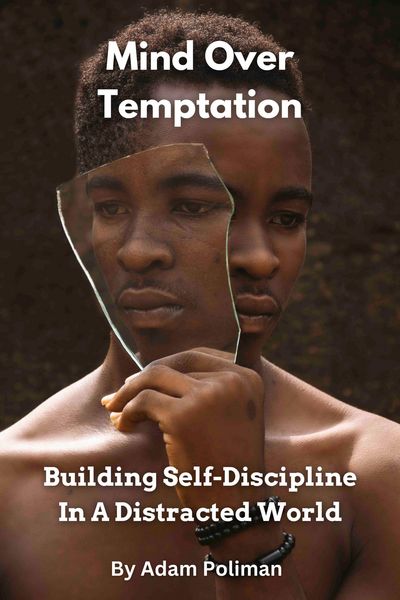 Produktbild: Mind Over Temptation: Building Self-Discipline In A Distracted World