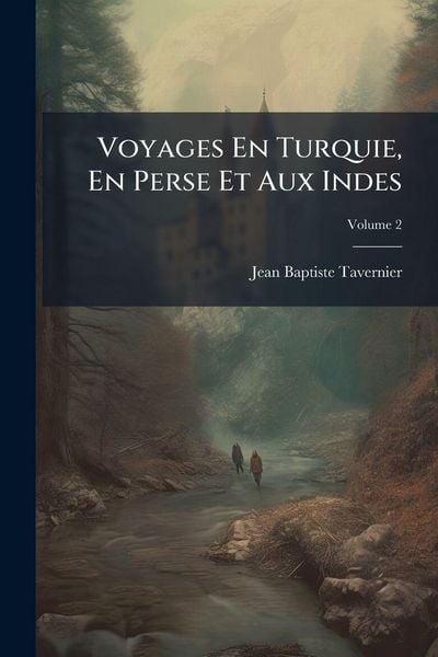 Produktbild: Voyages En Turquie, En Perse Et Aux Indes