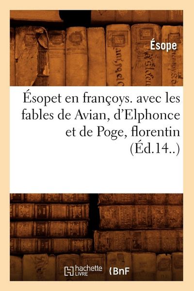 Produktbild: &Eacute;sopet en fran&ccedil;oys. avec les fables de Avian, d'Elphonce et de Poge, florentin (&Eacute;d.14..)