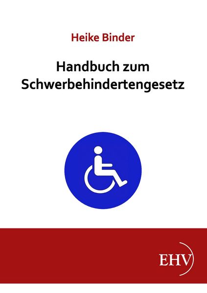 Handbuch zum Schwerbehindertengesetz, Taschenbuch von Heike Binder, EHV Academicpress, 9783867416849