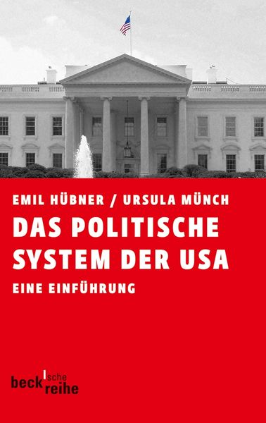 Das politische System der USA, Taschenbuch von Emil Hübner,Ursula Münch, C.H. Beck, 978-3-406-64428-3