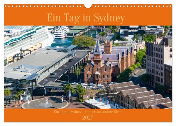 Produktbild: Ein Tag in Sydney - eine etwas andere Sicht (Wandkalender 2027 DIN A3 quer), CALVENDO Monatskalender