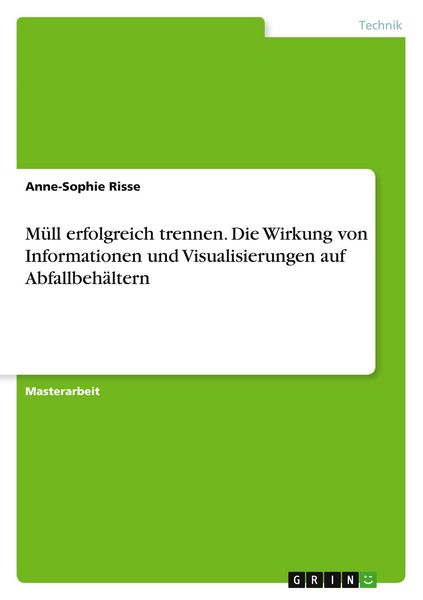 Müll erfolgreich trennen. Die Wirkung von Informationen und Visualisierungen auf Abfallbehältern, Taschenbuch von Anne-Sophie Risse, BoD - Books on