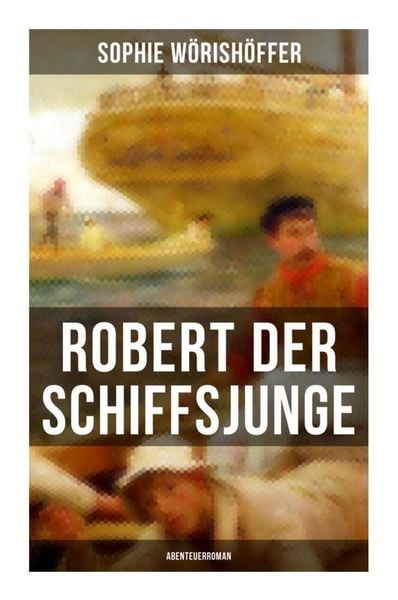Produktbild: Robert der Schiffsjunge (Abenteuerroman)