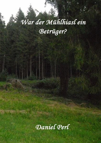 Produktbild: War der M&uuml;hlhiasl ein Betr&uuml;ger?