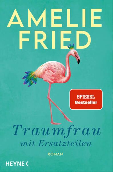 Traumfrau mit Ersatzteilen, Taschenbuch von Amelie Fried, Heyne, 9783453272972