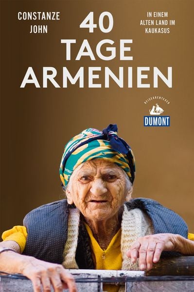 Vierzig Tage Armenien (DuMont Reiseabenteuer)
