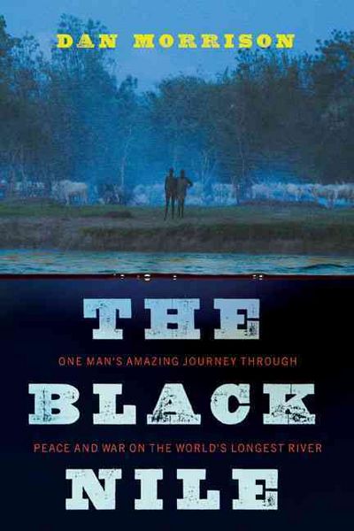 Produktbild: The Black Nile: One Man's Amazing Journey Through Peace and War on the World's Longest River