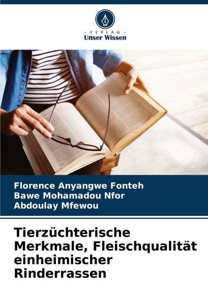 Tierzüchterische Merkmale, Fleischqualität einheimischer Rinderrassen, Taschenbuch von Florence Anyangwe Fonteh , Bawe Mohamadou Nfor , Abdoulay