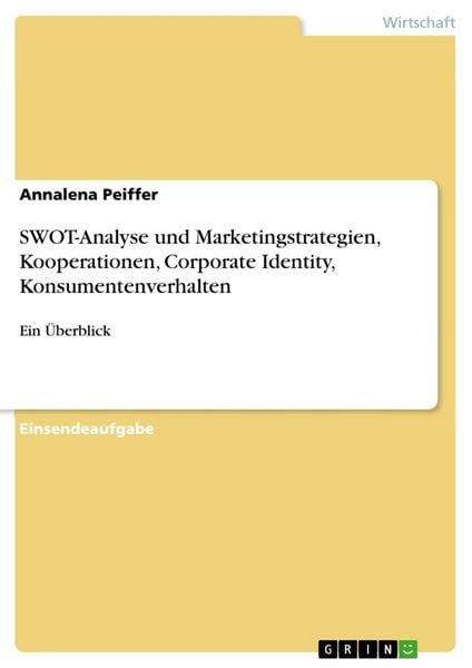 SWOT-Analyse und Marketingstrategien, Kooperationen, Corporate Identity, Konsumentenverhalten, Taschenbuch von Annalena Peiffer, GRIN, 9783668804234