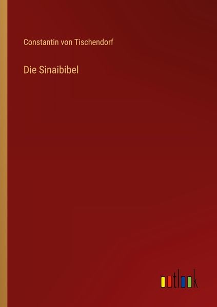Die Sinaibibel, Taschenbuch von Constantin Tischendorf, Outlook, 9783368211820