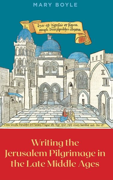 Produktbild: Writing the Jerusalem Pilgrimage in the Late Middle Ages